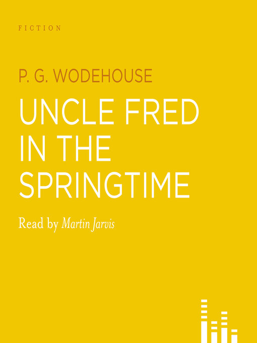Title details for Uncle Fred in the Springtime by P.G. Wodehouse - Available